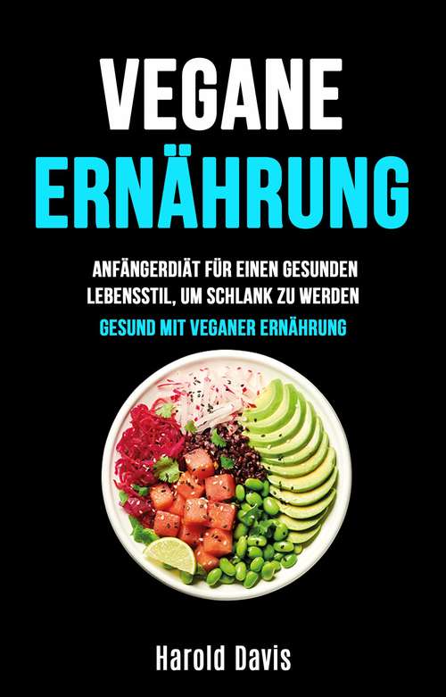Book cover of Vegane Ernährung: Gesund durch vegane Ernährung