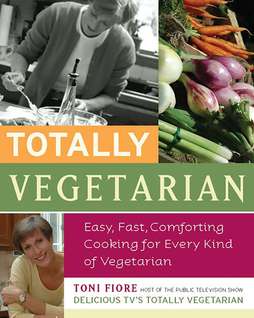 Book cover of Totally Vegetarian: Easy, Fast, Comforting Cooking for Every Kind of Vegetarian