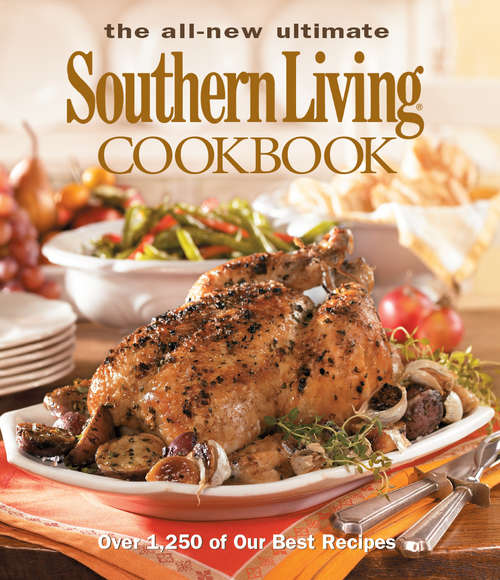 Book cover of The All New Ultimate Southern Living Cookbook: Over 1,250 Of Our Best Recipes