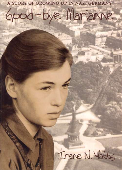 Book cover of Good-bye Marianne: A Story of Growing Up in Nazi Germany