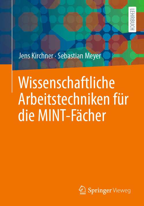 Book cover of Wissenschaftliche Arbeitstechniken für die MINT-Fächer (1. Aufl. 2022)