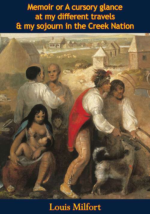 Book cover of Memoir or A cursory glance at my different travels & my sojourn in the Creek Nation