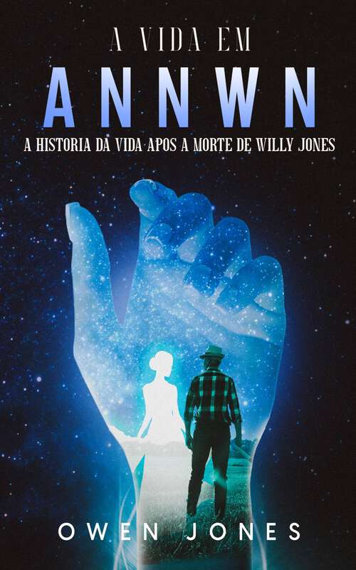 Book cover of A Vida Em Annwn: A história da vida após a morte de Willy Jones (Annwn #2)