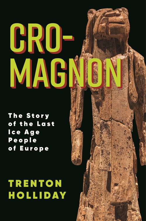 Book cover of Cro-Magnon: The Story of the Last Ice Age People of Europe