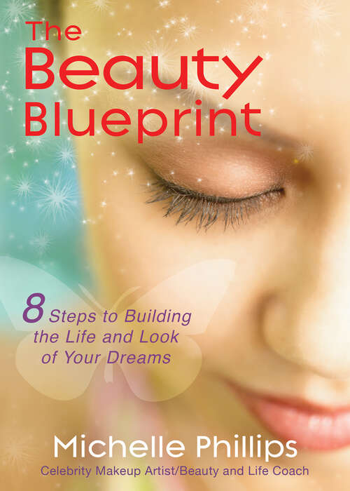 Book cover of The Beauty Blueprint: 8 Steps To Building The Life And Look Of Your Dreams