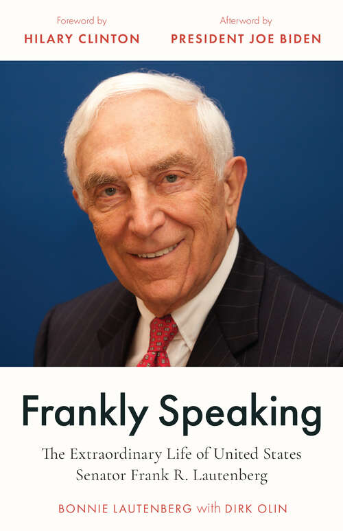 Book cover of Frankly Speaking: The Extraordinary Life of United States Senator Frank R. Lautenberg