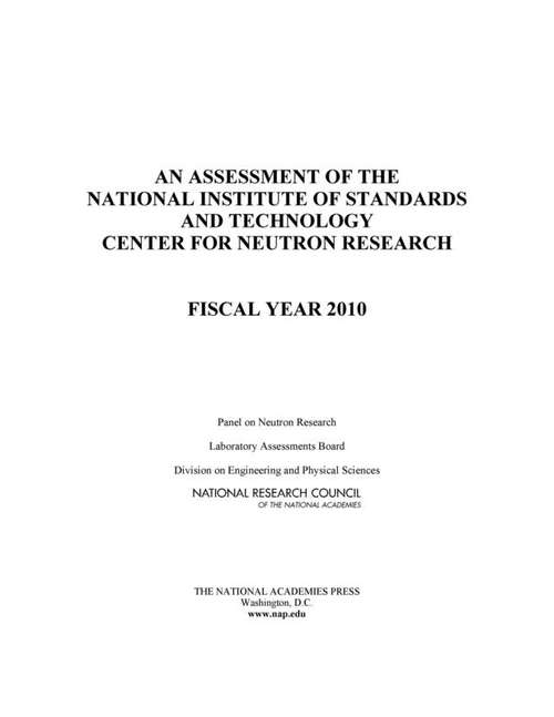 Book cover of An Assessment of the National Institute of Standards and Technology Center for Neutron Research: Fiscal Year 2010