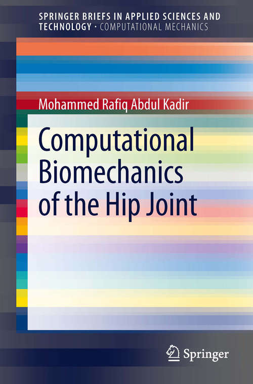 Computational Biomechanics of the Hip Joint (SpringerBriefs in Applied Sciences and Technology)