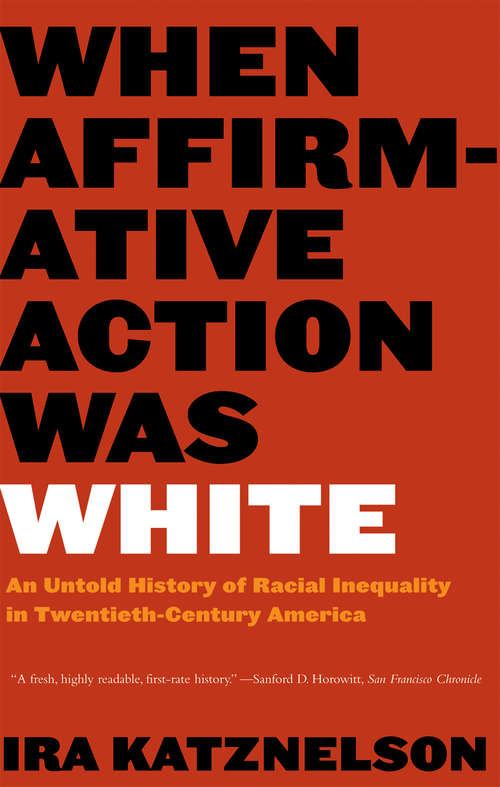 Book cover of When Affirmative Action Was White: An Untold History of Racial Inequality in Twentieth-Century America