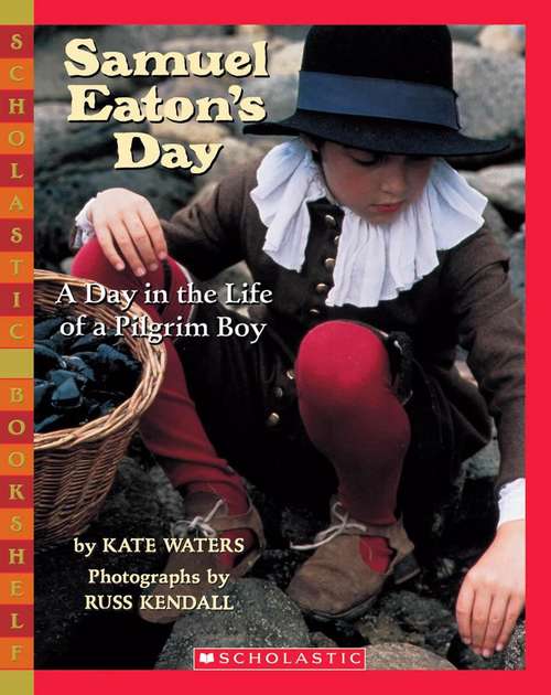 Book cover of Samuel Eaton's Day: A Day in the Life of a Pilgrim Boy