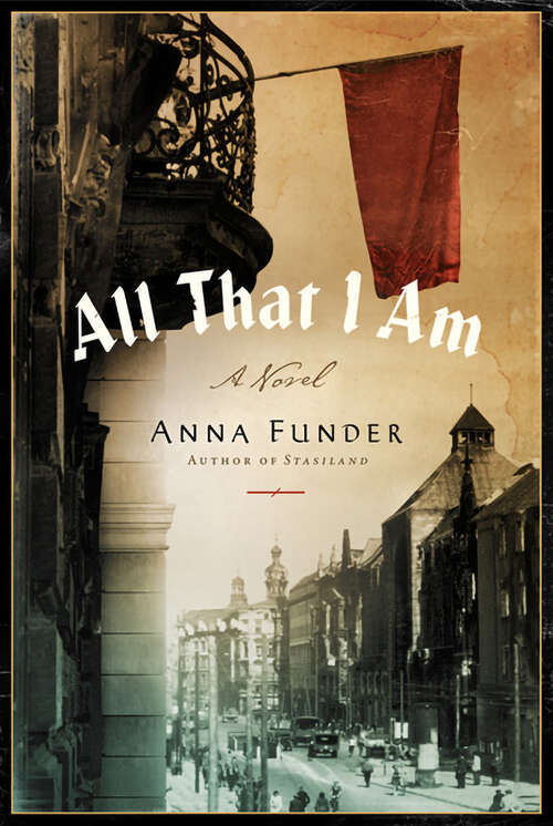 Book cover of All That I Am: A Novel
