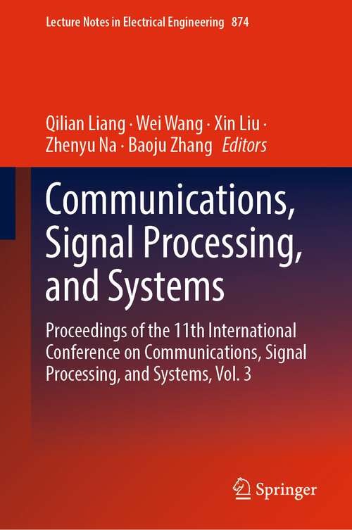 Book cover of Communications, Signal Processing, and Systems: Proceedings of the 11th International Conference on Communications, Signal Processing, and Systems, Vol. 3 (1st ed. 2023) (Lecture Notes in Electrical Engineering #874)