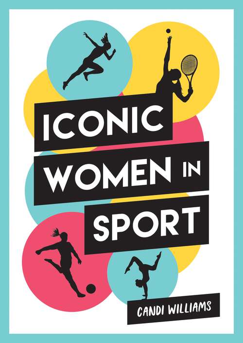 Book cover of Iconic Women in Sport: A Celebration of 38 Inspirational Sporting Icons
