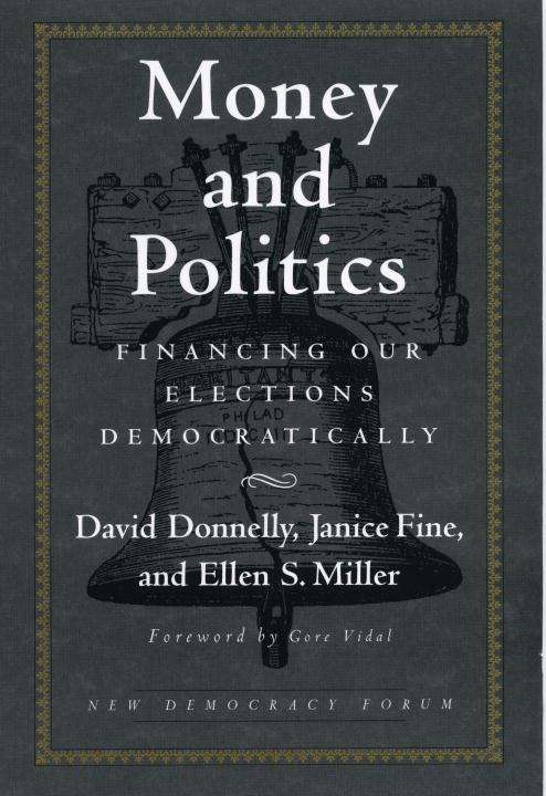 Money and Politics: Financing Our Elections Democratically