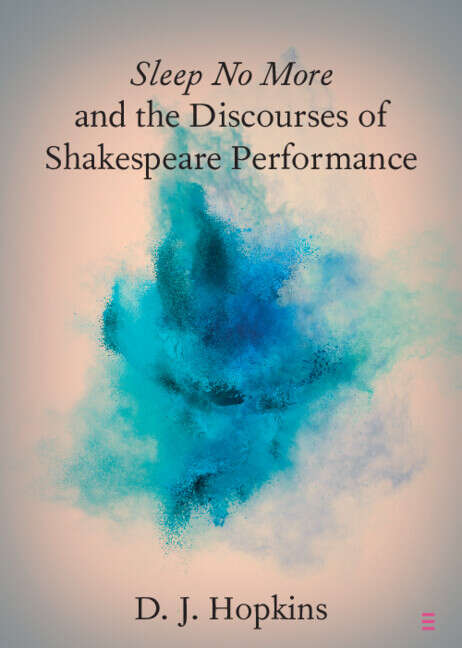 Book cover of Sleep No More and the Discourses of Shakespeare Performance (Elements in Shakespeare Performance)