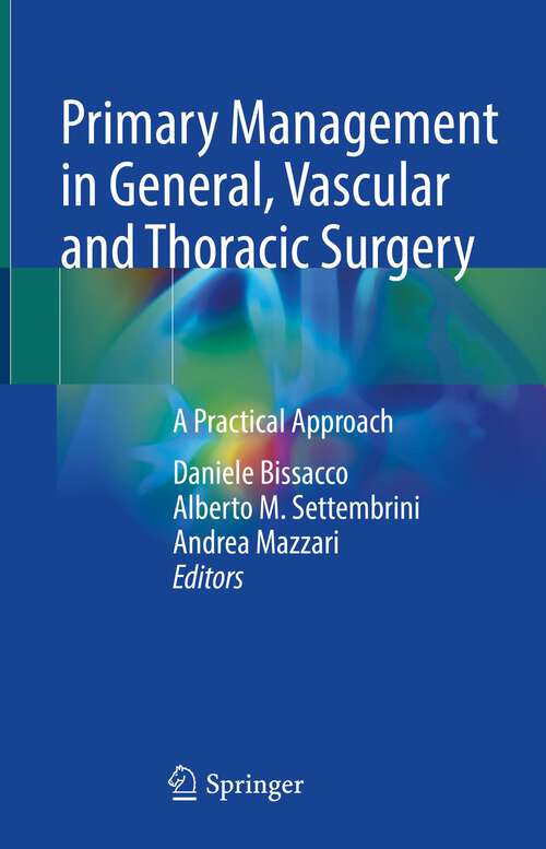 Book cover of Primary Management in General, Vascular and Thoracic Surgery: A Practical Approach (1st ed. 2022)