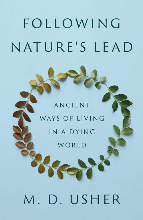 Book cover of Following Nature’s Lead: Ancient Ways of Living in a Dying World