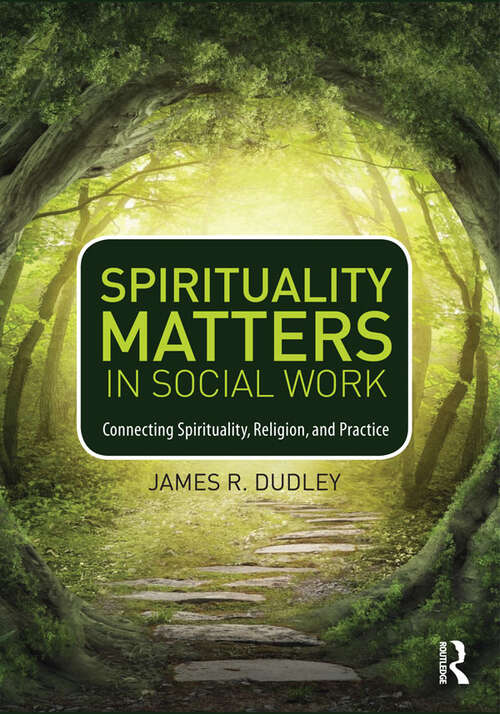 Book cover of Spirituality Matters in Social Work: Connecting Spirituality, Religion, and Practice