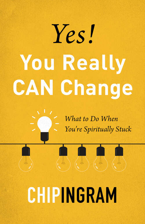 Book cover of Yes! You Really CAN Change: What to Do When You're Spiritually Stuck