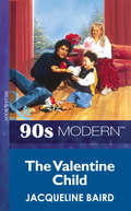 The Valentine Child (Mills And Boon Vintage 90s Modern Ser.)