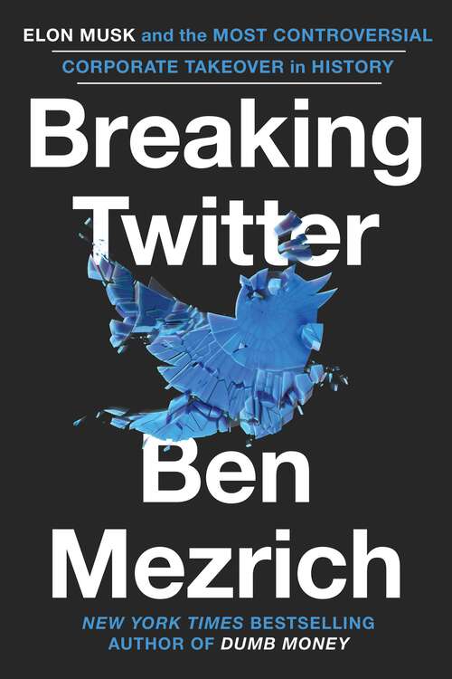 Book cover of Breaking Twitter: Elon Musk and the Most Controversial Corporate Takeover in History