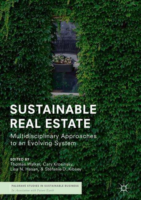 Book cover of Sustainable Real Estate: Multidisciplinary Approaches to an Evolving System (1st ed. 2019) (Palgrave Studies in Sustainable Business In Association with Future Earth)