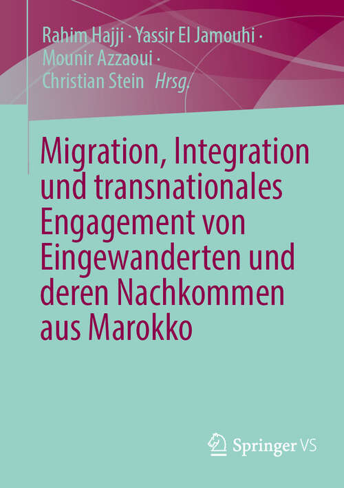 Book cover of Migration, Integration und transnationales Engagement von Eingewanderten und deren Nachkommen aus Marokko