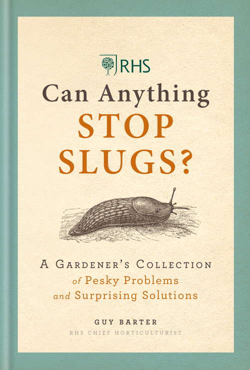 Book cover of RHS Can Anything Stop Slugs?: A Gardener's Collection of Pesky Problems and Surprising Solutions