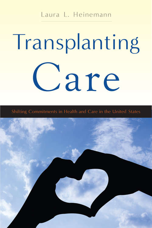 Book cover of Transplanting Care: Shifting Commitments in Health and Care in the United States