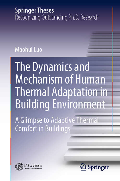 Book cover of The Dynamics and Mechanism of Human Thermal Adaptation in Building Environment: A Glimpse to Adaptive Thermal Comfort in Buildings (1st ed. 2020) (Springer Theses)