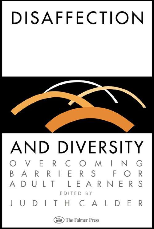 Book cover of Disaffection And Diversity: Overcoming Barriers For Adult Learners (Education And Alienation Ser.: Vol. 11)