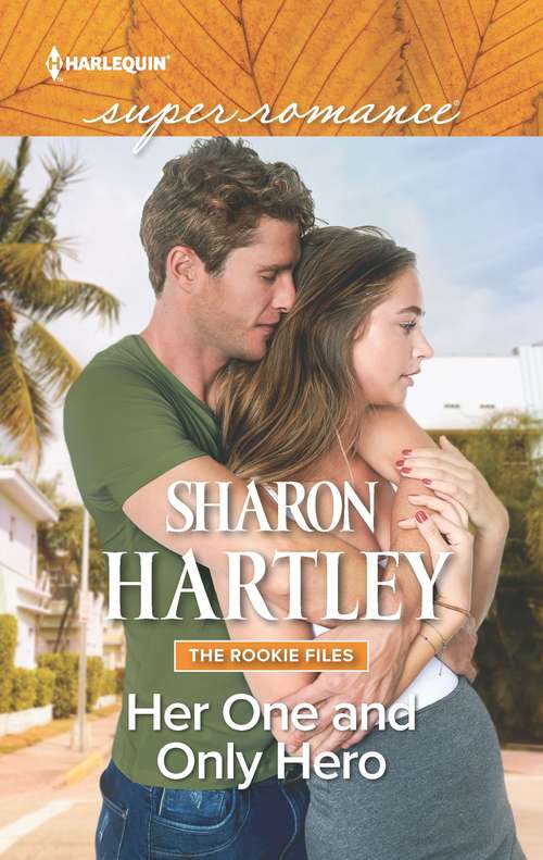 Her One and Only Hero (The Rookie Files #4)