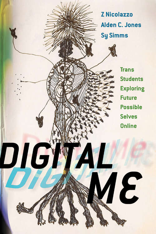 Book cover of Digital Me: Trans Students Exploring Future Possible Selves Online (The American Campus)