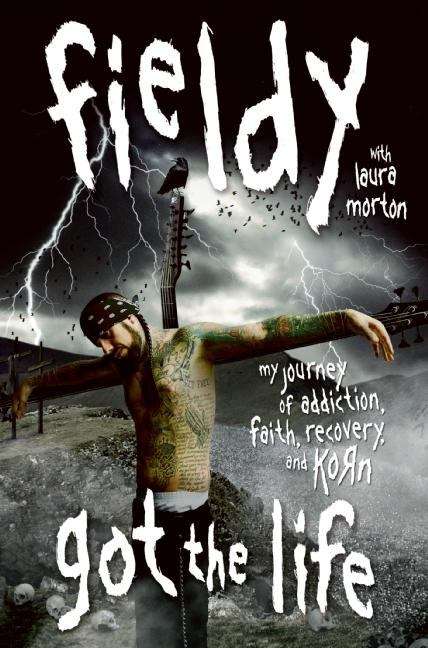 Book cover of Got the Life: My Journey of Addiction, Faith, Recovery, and Korn