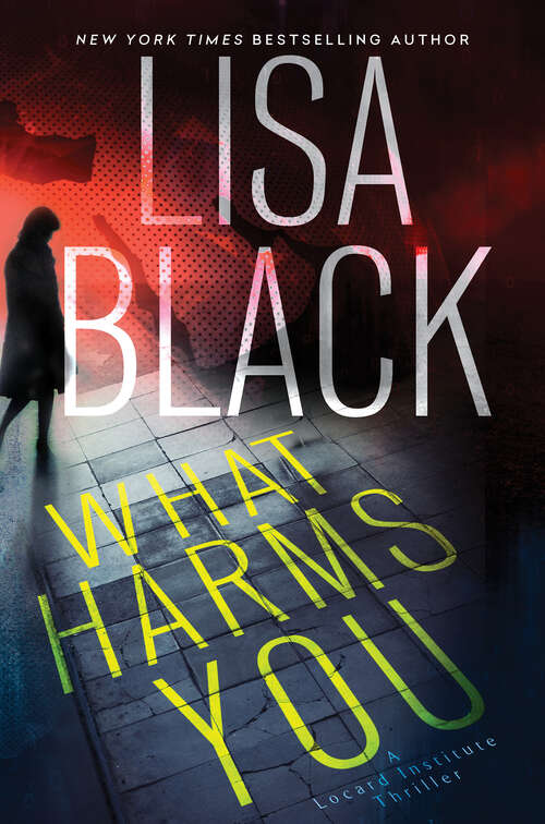 Book cover of What Harms You (A Locard Institute Thriller #2)