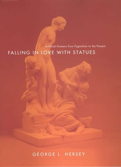 Book cover of Falling in Love with Statues: Artificial Humans from Pygmalion to the Present