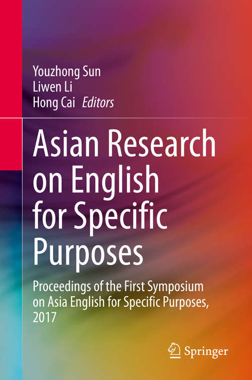 Asian Research on English for Specific Purposes: Proceedings of the First Symposium on Asia English for Specific Purposes, 2017