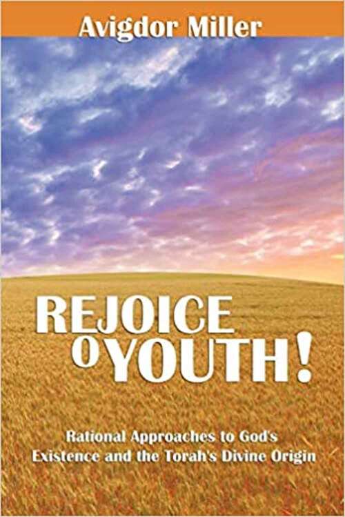 Book cover of Rejoice O Youth: Rational Approaches to God's Existence and the Torah's Divine Origin