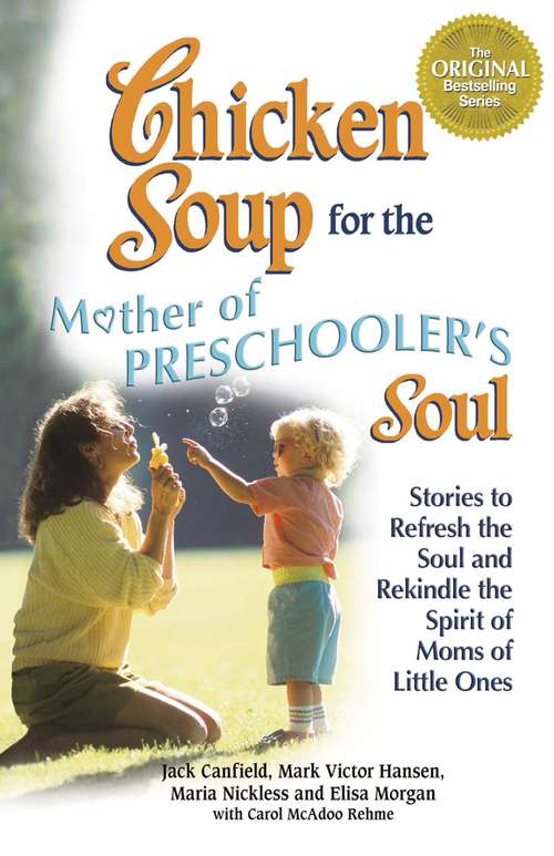 Book cover of Chicken Soup for the Mother of Preschooler's Soul: Stories to Refresh the Soul and Rekindle the Spirit of Moms of Little Ones