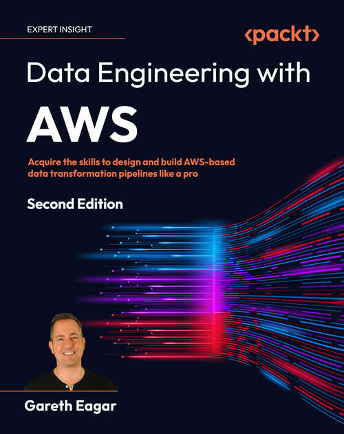Book cover of Data Engineering with AWS: Acquire the skills to design and build AWS-based data transformation pipelines like a pro
