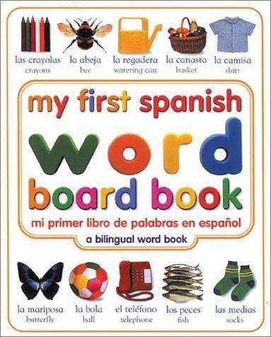 Book cover of My First Spanish Word Board Book - Mi Primer Libro de Palabras en Español