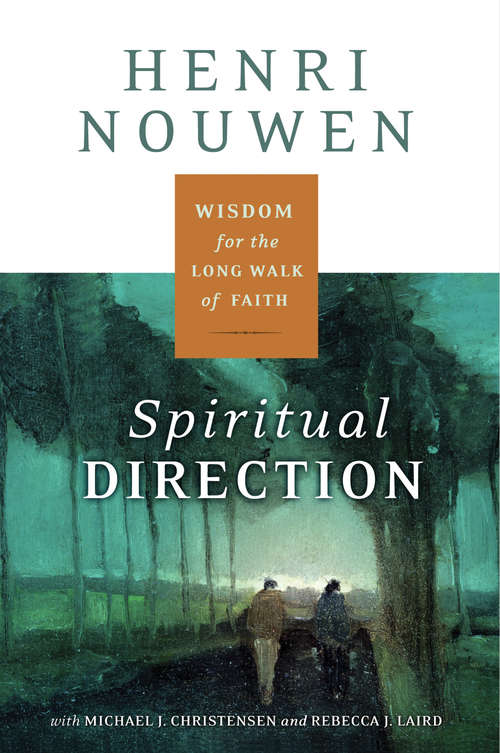 Spiritual Direction: Wisdom For The Long Walk Of Faith (Classics Of Western Spirituality Ser.)