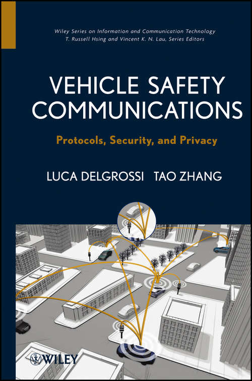 Vehicle Safety Communications: Protocols, Security, and Privacy (Information and Communication Technology Series, #103)