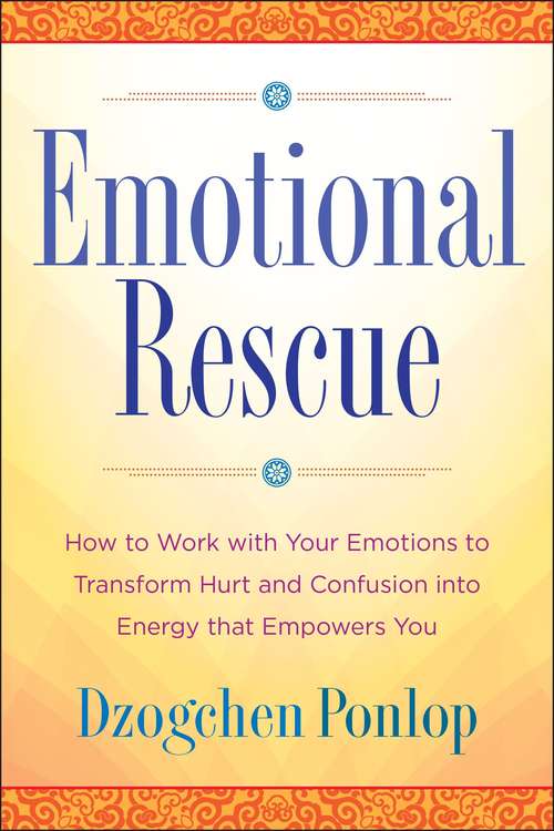 Book cover of Emotional Rescue: How to Work with Your Emotions to Transform Hurt and Confusion into Energy That Empowers You