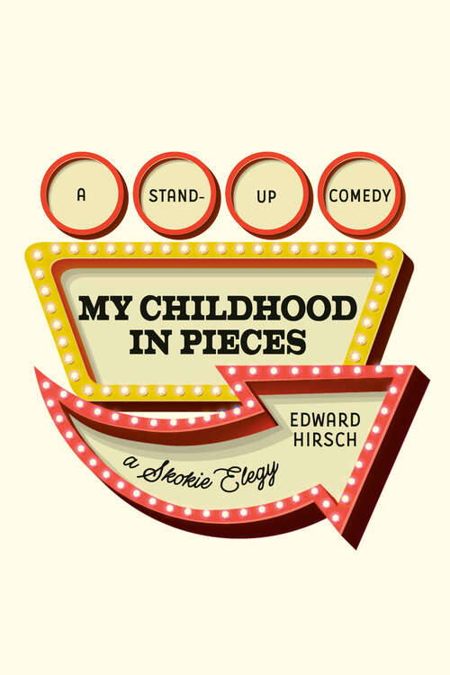 Book cover of My Childhood in Pieces: A Stand-Up Comedy, a Skokie Elegy