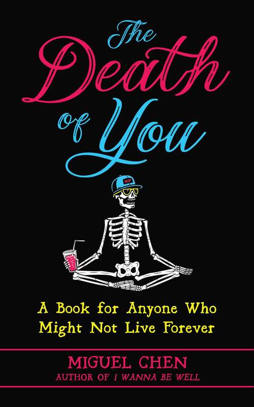 Book cover of The Death of You: A Book for Anyone Who Might Not Live Forever
