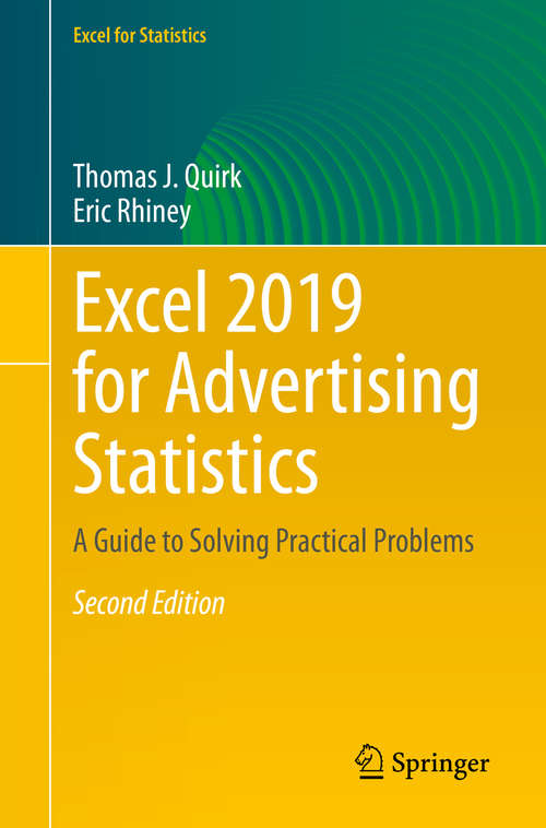 Excel 2019 for Advertising Statistics: A Guide to Solving Practical Problems (Excel for Statistics)