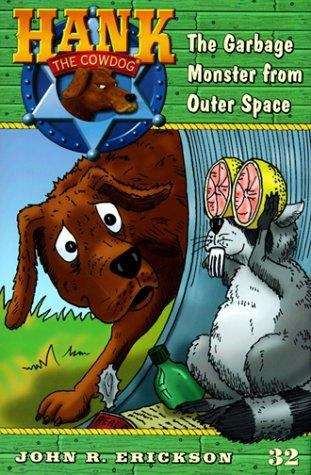 Book cover of The Garbage Monster from Outer Space (Hank the Cowdog Series, #32)