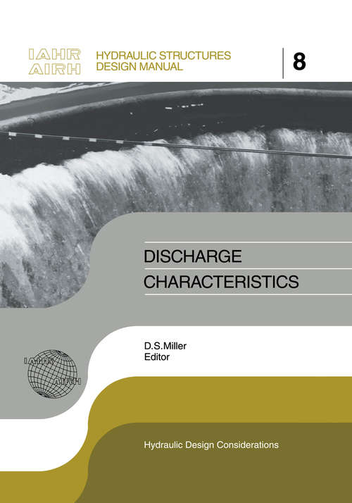 Discharge Characteristics: IAHR Hydraulic Structures Design Manuals 8 (Iahr Design Manual Ser. #8)