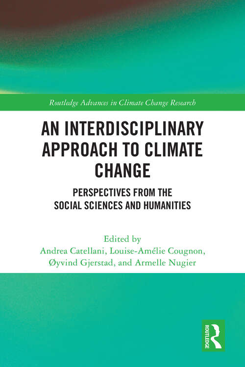 Book cover of An Interdisciplinary Approach to Climate Change: Perspectives from the Social Sciences and Humanities (1) (Routledge Advances in Climate Change Research)